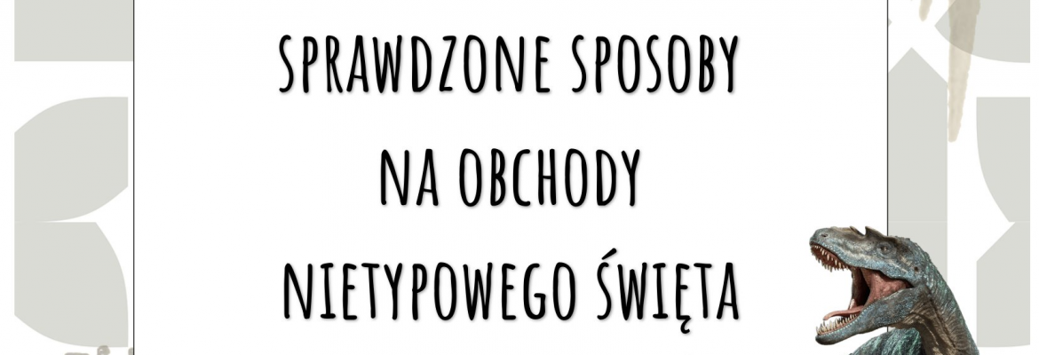 Dzień Dinozaura – sprawdzone sposoby na obchody nietypowego święta