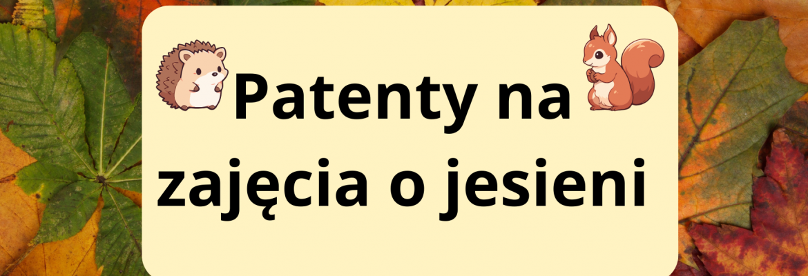 Patenty na zajęcia o jesieni
