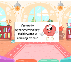 Czy warto wykorzystywać gry dydaktyczne w edukacji dzieci?